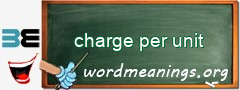 WordMeaning blackboard for charge per unit